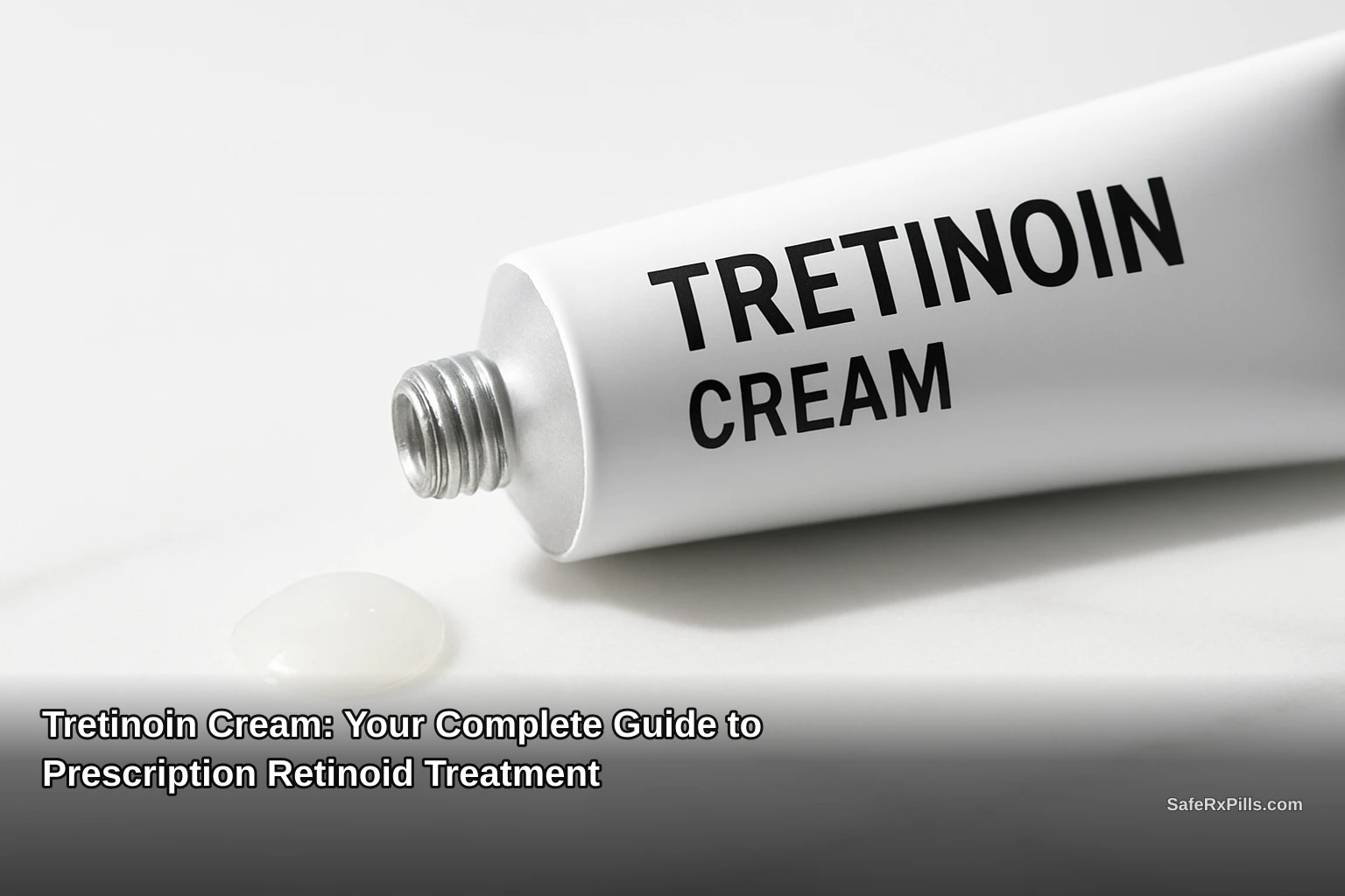 Tretinoin Cream: Your Complete Guide to Prescription Retinoid Treatment